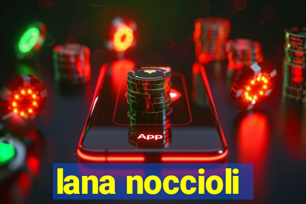 lana noccioli